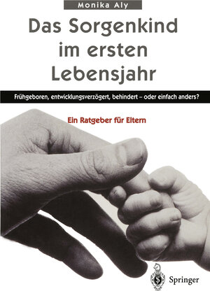 Buchcover Das Sorgenkind im ersten Lebensjahr | Monika Aly | EAN 9783642979927 | ISBN 3-642-97992-0 | ISBN 978-3-642-97992-7