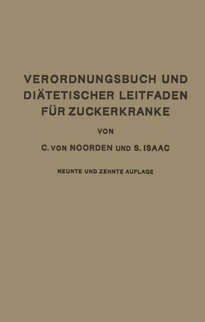 Buchcover Verordnungsbuch und Diätetischer Leitfaden für Zuckerkranke mit 173 Kochvorschriften | Carl von Noorden | EAN 9783642983481 | ISBN 3-642-98348-0 | ISBN 978-3-642-98348-1