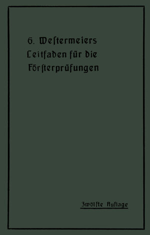 Buchcover Westermeiers Leitfaden für die Försterprüfungen | H. Müller | EAN 9783642983818 | ISBN 3-642-98381-2 | ISBN 978-3-642-98381-8