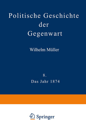Buchcover Politische Geschichte der Gegenwart | Wilhelm Müller | EAN 9783642983863 | ISBN 3-642-98386-3 | ISBN 978-3-642-98386-3