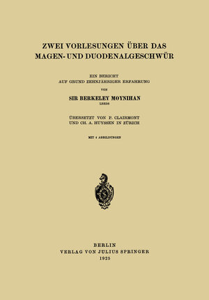 Buchcover Zwei Vorlesungen über das Magen- und Duodenalgeschwür | Berkeley Moynihan | EAN 9783642983917 | ISBN 3-642-98391-X | ISBN 978-3-642-98391-7