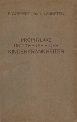 Buchcover Prophylaxe und Therapie der Kinderkrankheiten | F. Göppert | EAN 9783642986376 | ISBN 3-642-98637-4 | ISBN 978-3-642-98637-6