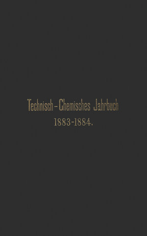 Buchcover Technisch-Chemisches Jahrbuch 1883–1884 | Rudolf Biedermann | EAN 9783642988172 | ISBN 3-642-98817-2 | ISBN 978-3-642-98817-2
