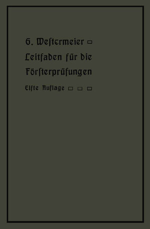 Buchcover Leitfaden für die Försterprüfungen | Gotthold Westermeier | EAN 9783642989544 | ISBN 3-642-98954-3 | ISBN 978-3-642-98954-4