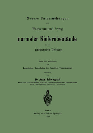 Buchcover Neuere Untersuchungen über Wachsthum und Ertrag normaler Kiefernbestände in der norddeutschen Tiefebene | Adam Schwappach | EAN 9783642990502 | ISBN 3-642-99050-9 | ISBN 978-3-642-99050-2