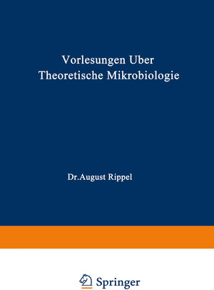 Buchcover Vorlesungen über Theoretische Mikrobiologie | August Rippel | EAN 9783642991080 | ISBN 3-642-99108-4 | ISBN 978-3-642-99108-0