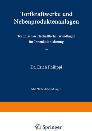 Buchcover Torfkraftwerke und Nebenproduktenanlagen | Erich Philippi | EAN 9783642991394 | ISBN 3-642-99139-4 | ISBN 978-3-642-99139-4