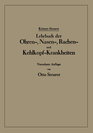 Buchcover Lehrbuch der Ohren-, Nasen-, Rachen- und Kehlkopf-Krankheiten | Otto Körner | EAN 9783642992940 | ISBN 3-642-99294-3 | ISBN 978-3-642-99294-0
