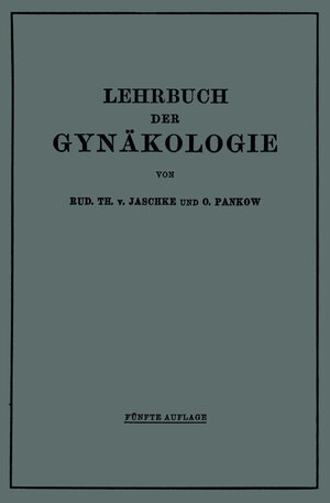 Buchcover Lehrbuch der Gynäkologie | Rud. Th. V. Jaschke | EAN 9783642993435 | ISBN 3-642-99343-5 | ISBN 978-3-642-99343-5