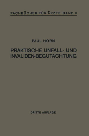 Buchcover Praktische Unfall- und Invalidenbegutachtung | Paul Horn | EAN 9783642993633 | ISBN 3-642-99363-X | ISBN 978-3-642-99363-3