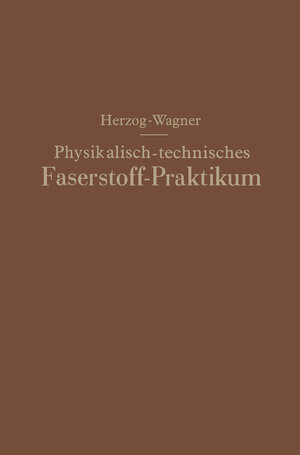 Buchcover Physikalisch-technisches Faserstoff — Praktikum Übungsaufgaben, Tabellen, graphische Darstellungen | Alois Herzog | EAN 9783642993930 | ISBN 3-642-99393-1 | ISBN 978-3-642-99393-0