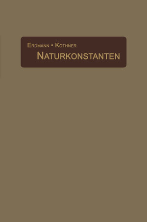 Buchcover Naturkonstanten in alphabetischer Anordnung | H. Erdmann | EAN 9783642995125 | ISBN 3-642-99512-8 | ISBN 978-3-642-99512-5