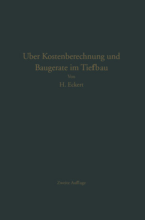 Buchcover Über Kostenberechnung und Baugeräte im Tiefbau | Heinrich Eckert | EAN 9783642995262 | ISBN 3-642-99526-8 | ISBN 978-3-642-99526-2