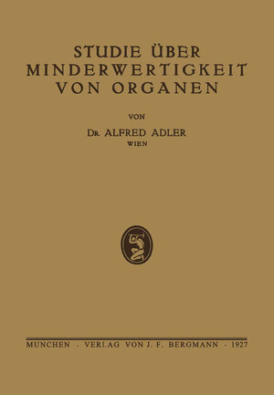 Buchcover Studie über Minderwertigkeit von Organen | Alfred Adler | EAN 9783642997112 | ISBN 3-642-99711-2 | ISBN 978-3-642-99711-2