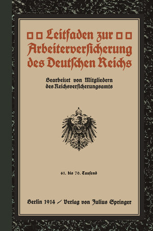 Buchcover Leitfaden zur Arbeiterversicherung des Deutschen Reichs | Mitgliedern des Reichsversicherungsamts | EAN 9783642997297 | ISBN 3-642-99729-5 | ISBN 978-3-642-99729-7
