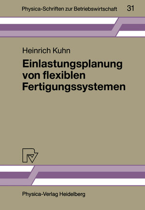 Buchcover Einlastungsplanung von flexiblen Fertigungssystemen | Heinrich Kuhn | EAN 9783642997570 | ISBN 3-642-99757-0 | ISBN 978-3-642-99757-0