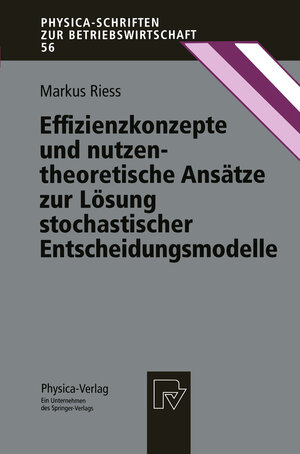 Buchcover Effizienzkonzepte und nutzentheoretische Ansätze zur Lösung stochastischer Entscheidungsmodelle | Markus Riess | EAN 9783642997884 | ISBN 3-642-99788-0 | ISBN 978-3-642-99788-4