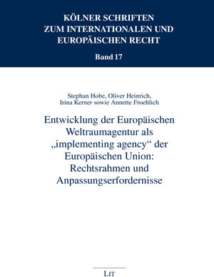 Buchcover Entwicklung der Europäischen Weltraumagentur als "implementing agency"implementing agency" der Europäischen Union nach. Dazu werden umfassend die Umsetzung der beiden "Leuchtturmprojekte" der Europäischen Union: Rechtsrahmen und Anpassungserfordernisse | Stephan Hobe | EAN 9783643100474 | ISBN 3-643-10047-7 | ISBN 978-3-643-10047-4