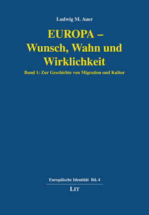 Buchcover Europa - Wunsch, Wahn und Wirklichkeit | Ludwig M. Auer | EAN 9783643913234 | ISBN 3-643-91323-0 | ISBN 978-3-643-91323-4