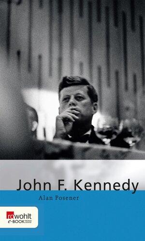 Buchcover John F. Kennedy | Alan Posener | EAN 9783644000605 | ISBN 3-644-00060-3 | ISBN 978-3-644-00060-5