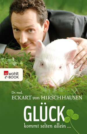 Buchcover Glück kommt selten allein ... | Eckart von Hirschhausen | EAN 9783644001077 | ISBN 3-644-00107-3 | ISBN 978-3-644-00107-7