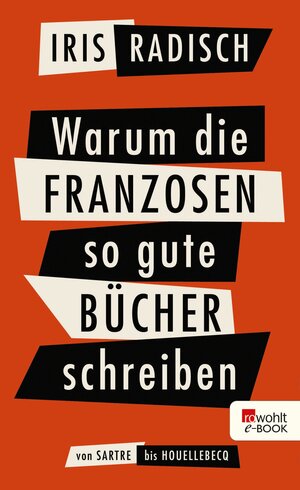 Buchcover Warum die Franzosen so gute Bücher schreiben | Iris Radisch | EAN 9783644001183 | ISBN 3-644-00118-9 | ISBN 978-3-644-00118-3