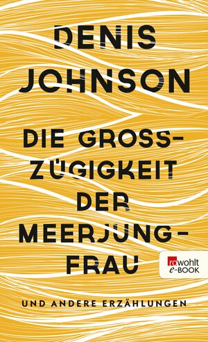 Buchcover Die Großzügigkeit der Meerjungfrau | Denis Johnson | EAN 9783644001497 | ISBN 3-644-00149-9 | ISBN 978-3-644-00149-7