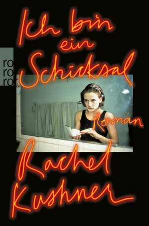 Buchcover Ich bin ein Schicksal | Rachel Kushner | EAN 9783644001572 | ISBN 3-644-00157-X | ISBN 978-3-644-00157-2