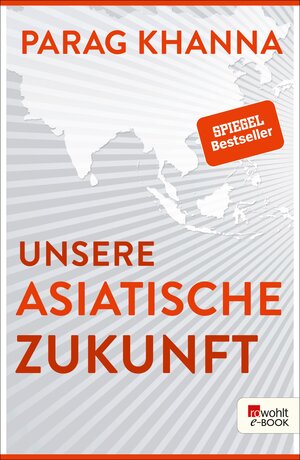 Buchcover Unsere asiatische Zukunft | Parag Khanna | EAN 9783644003163 | ISBN 3-644-00316-5 | ISBN 978-3-644-00316-3