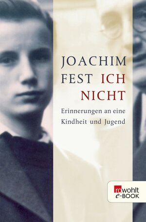 Buchcover Ich nicht | Joachim Fest | EAN 9783644004214 | ISBN 3-644-00421-8 | ISBN 978-3-644-00421-4