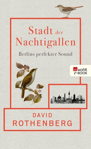 Buchcover Stadt der Nachtigallen | David Rothenberg | EAN 9783644005686 | ISBN 3-644-00568-0 | ISBN 978-3-644-00568-6