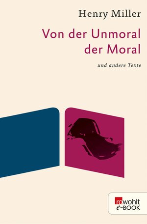 Buchcover Von der Unmoral der Moral | Henry Miller | EAN 9783644006447 | ISBN 3-644-00644-X | ISBN 978-3-644-00644-7