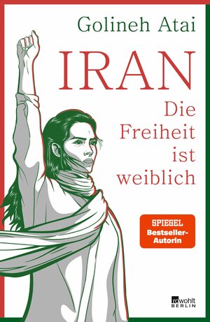 Buchcover Iran – die Freiheit ist weiblich | Golineh Atai | EAN 9783644009738 | ISBN 3-644-00973-2 | ISBN 978-3-644-00973-8