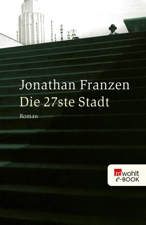 Buchcover Die 27ste Stadt | Jonathan Franzen | EAN 9783644010314 | ISBN 3-644-01031-5 | ISBN 978-3-644-01031-4