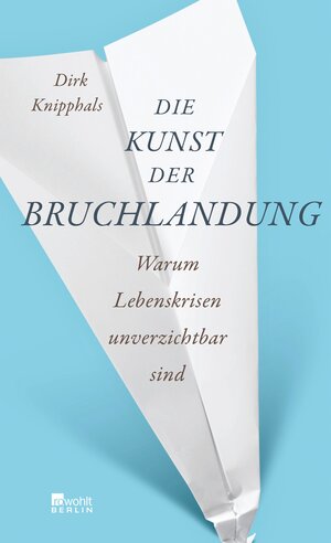 Buchcover Die Kunst der Bruchlandung | Dirk Knipphals | EAN 9783644010420 | ISBN 3-644-01042-0 | ISBN 978-3-644-01042-0