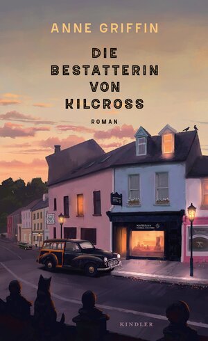 Buchcover Die Bestatterin von Kilcross | Anne Griffin | EAN 9783644013049 | ISBN 3-644-01304-7 | ISBN 978-3-644-01304-9