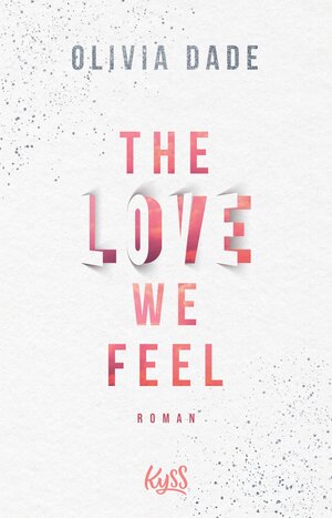 Buchcover The Love we feel | Olivia Dade | EAN 9783644013667 | ISBN 3-644-01366-7 | ISBN 978-3-644-01366-7