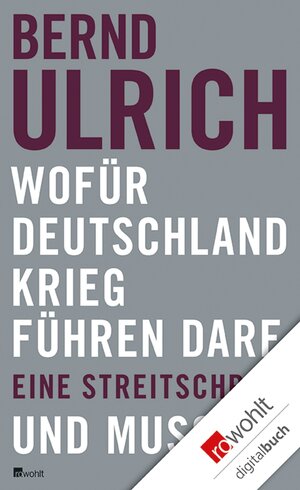 Buchcover Wofür Deutschland Krieg führen darf. Und muss. | Bernd Ulrich | EAN 9783644015616 | ISBN 3-644-01561-9 | ISBN 978-3-644-01561-6