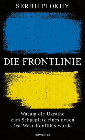 Buchcover Die Frontlinie | Serhii Plokhy | EAN 9783644015739 | ISBN 3-644-01573-2 | ISBN 978-3-644-01573-9