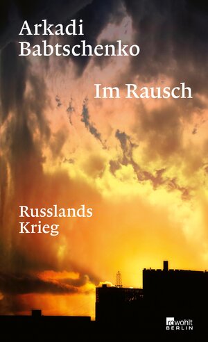 Buchcover Im Rausch | Arkadi Babtschenko | EAN 9783644016620 | ISBN 3-644-01662-3 | ISBN 978-3-644-01662-0
