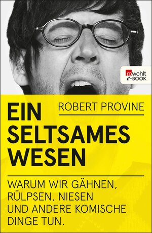 Buchcover Ein seltsames Wesen | Robert Provine | EAN 9783644035614 | ISBN 3-644-03561-X | ISBN 978-3-644-03561-4