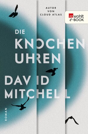 Buchcover Die Knochenuhren | David Mitchell | EAN 9783644047211 | ISBN 3-644-04721-9 | ISBN 978-3-644-04721-1
