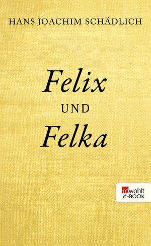 Buchcover Felix und Felka | Hans Joachim Schädlich | EAN 9783644050914 | ISBN 3-644-05091-0 | ISBN 978-3-644-05091-4