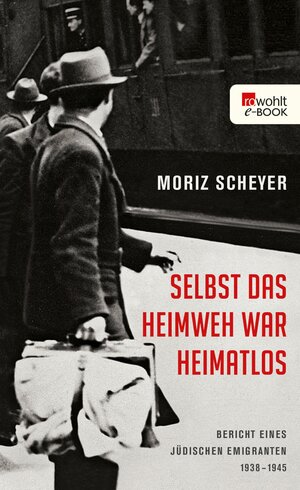 Buchcover Selbst das Heimweh war heimatlos | Moriz Scheyer | EAN 9783644057616 | ISBN 3-644-05761-3 | ISBN 978-3-644-05761-6