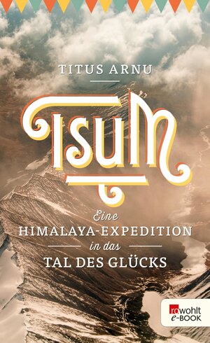 Buchcover Tsum - eine Himalaya-Expedition in das Tal des Glücks | Titus Arnu | EAN 9783644100121 | ISBN 3-644-10012-8 | ISBN 978-3-644-10012-1