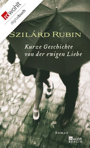 Buchcover Kurze Geschichte von der ewigen Liebe | Szilárd Rubin | EAN 9783644101715 | ISBN 3-644-10171-X | ISBN 978-3-644-10171-5