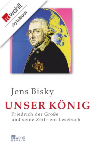 Buchcover Unser König | Jens Bisky | EAN 9783644110311 | ISBN 3-644-11031-X | ISBN 978-3-644-11031-1