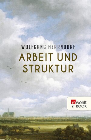 Buchcover Arbeit und Struktur | Wolfgang Herrndorf | EAN 9783644117419 | ISBN 3-644-11741-1 | ISBN 978-3-644-11741-9