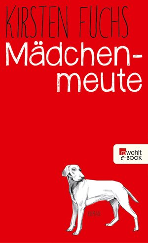 Buchcover Mädchenmeute | Kirsten Fuchs | EAN 9783644120518 | ISBN 3-644-12051-X | ISBN 978-3-644-12051-8