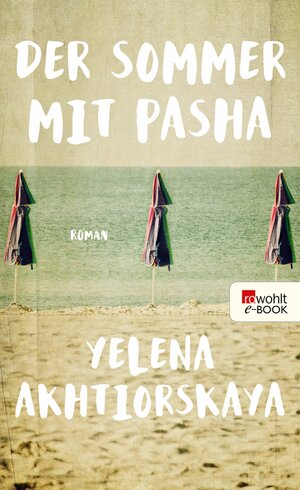 Buchcover Der Sommer mit Pasha | Yelena Akhtiorskaya | EAN 9783644121911 | ISBN 3-644-12191-5 | ISBN 978-3-644-12191-1